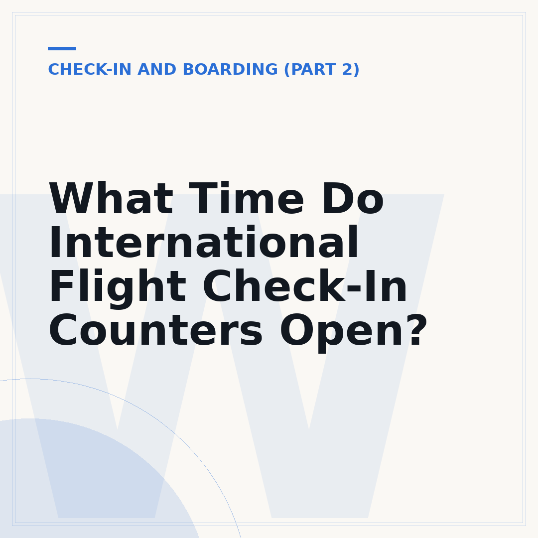 What Time Do International Flight Check-In Counters Open?