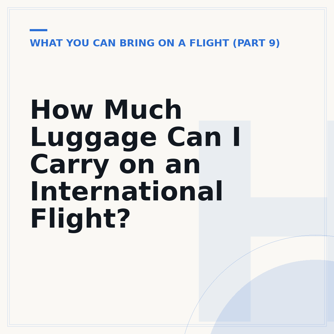 How Much Luggage Can I Carry on an International Flight?