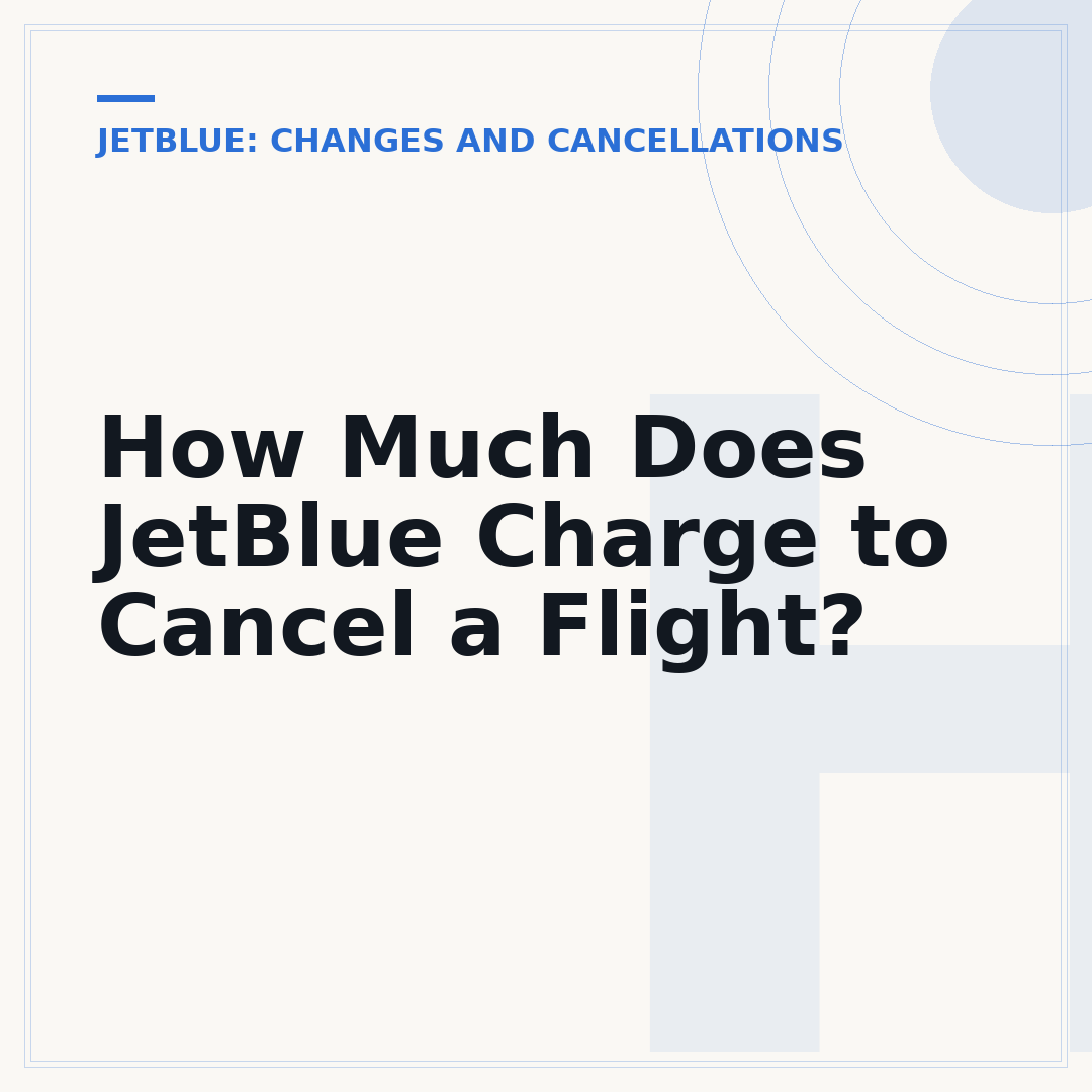 How Much Does JetBlue Charge to Cancel a Flight?