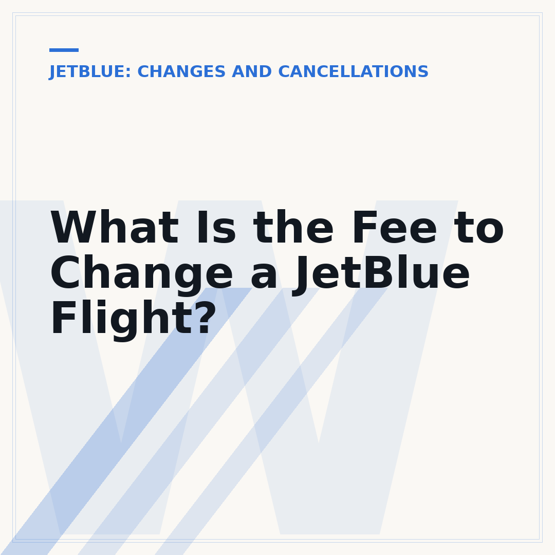 What Is the Fee to Change a JetBlue Flight?