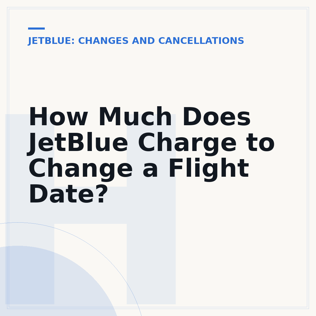 How Much Does JetBlue Charge to Change a Flight Date?