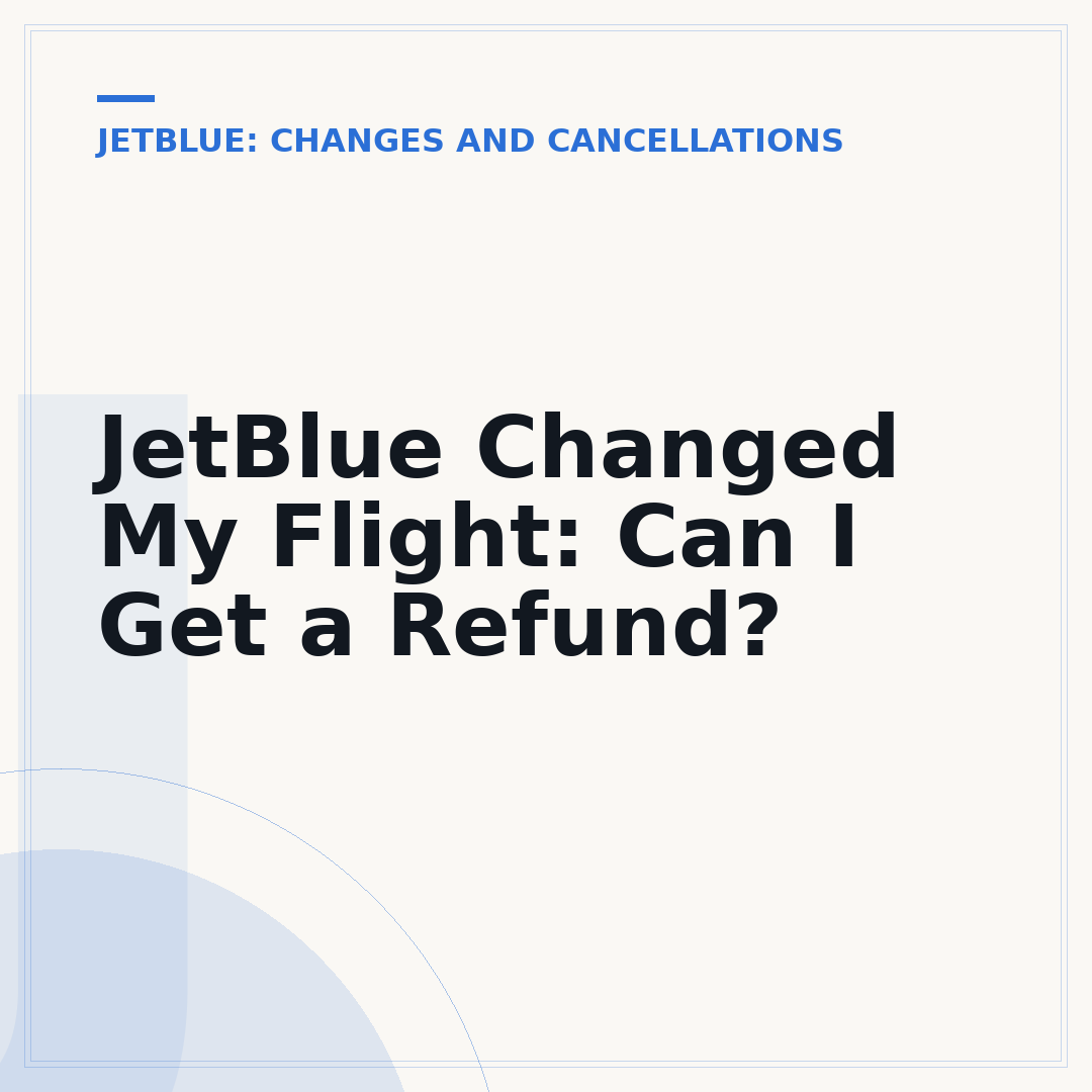 JetBlue Changed My Flight: Can I Get a Refund?