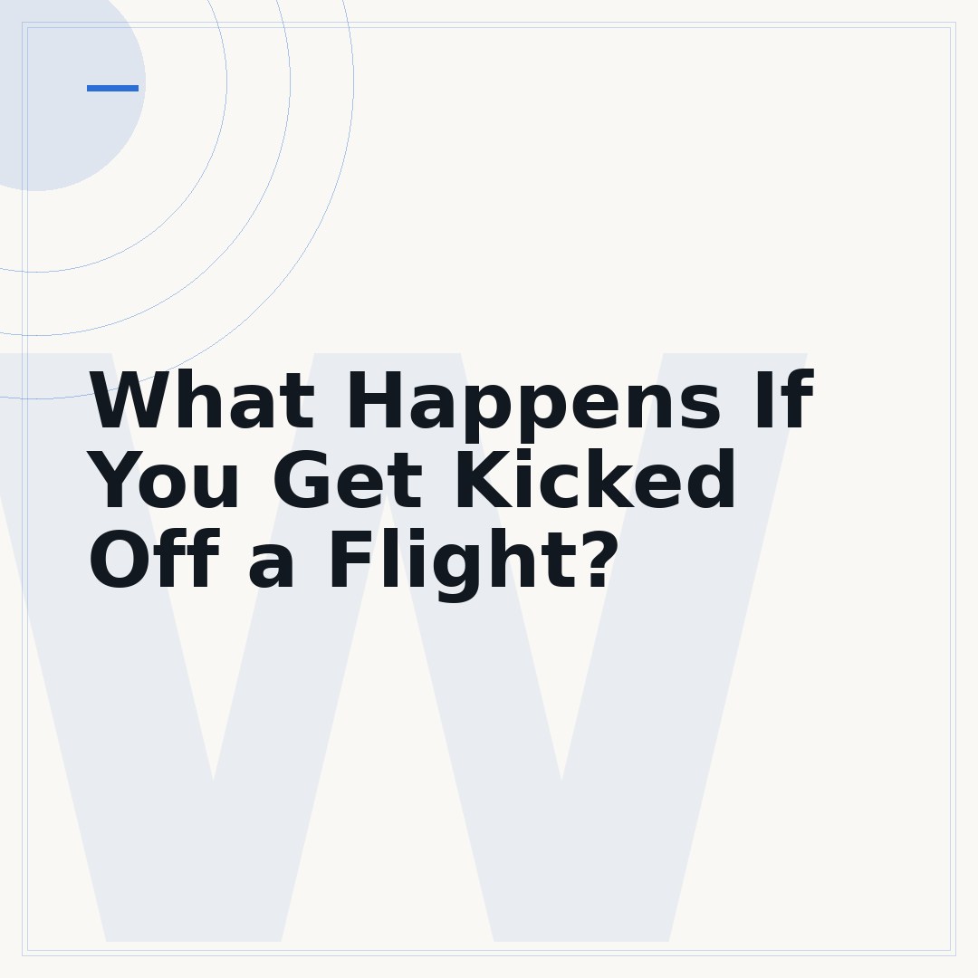 What Happens If You Get Kicked Off a Flight?
