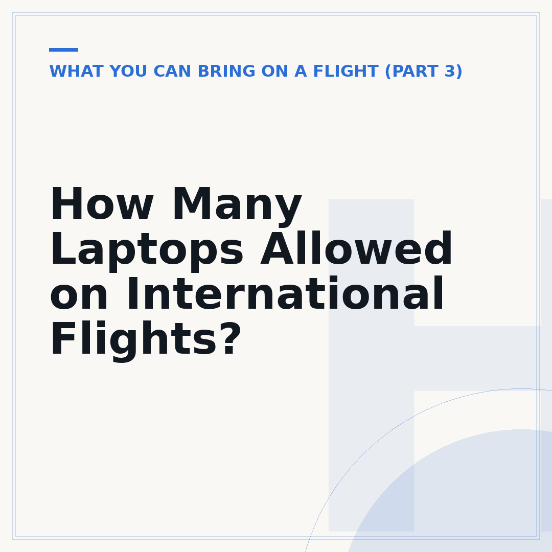 How Many Laptops Allowed on International Flights?