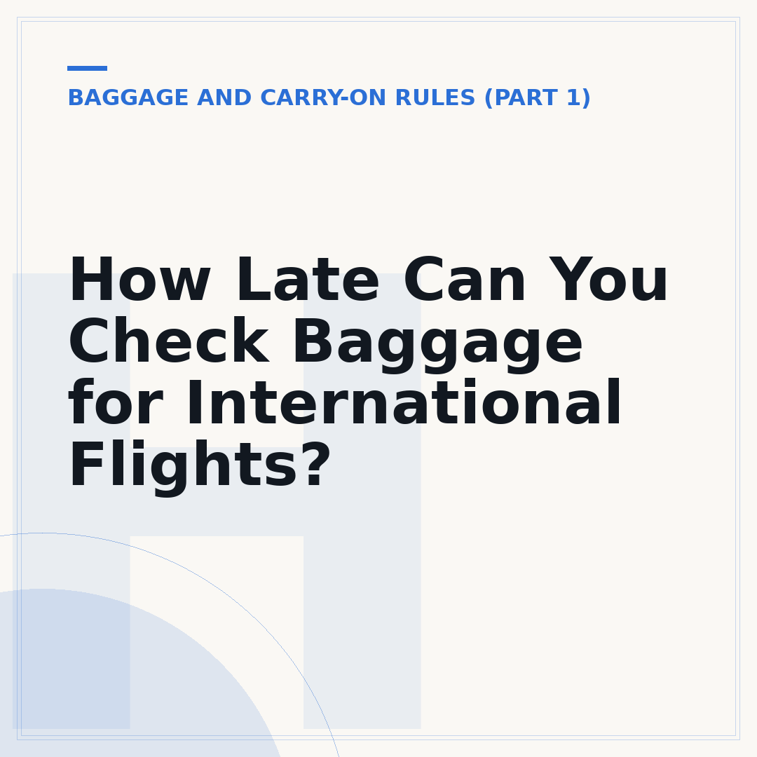 How Late Can You Check Baggage for International Flights?