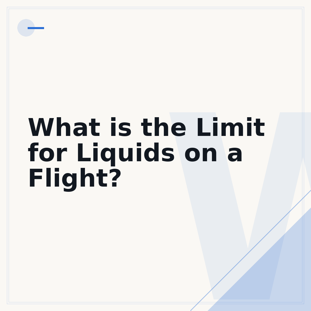 What is the Limit for Liquids on a Flight?