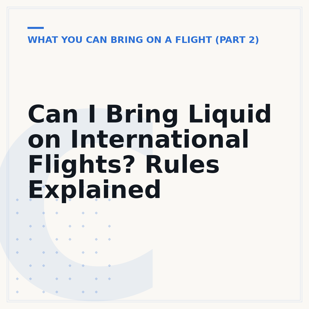 Can I Bring Liquid on International Flights? Rules Explained