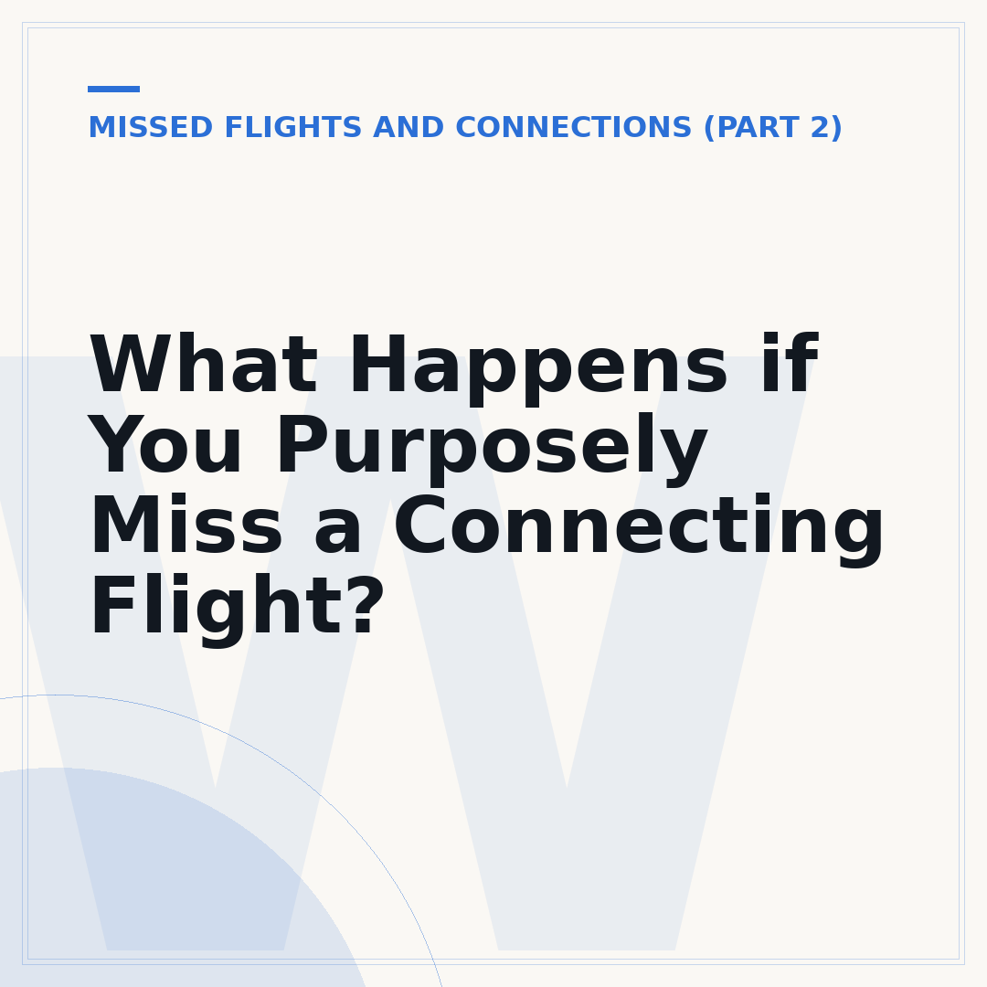 What Happens if You Purposely Miss a Connecting Flight?