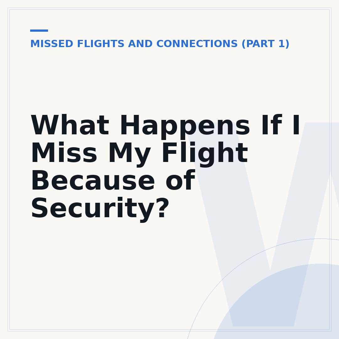 What Happens If I Miss My Flight Because of Security?