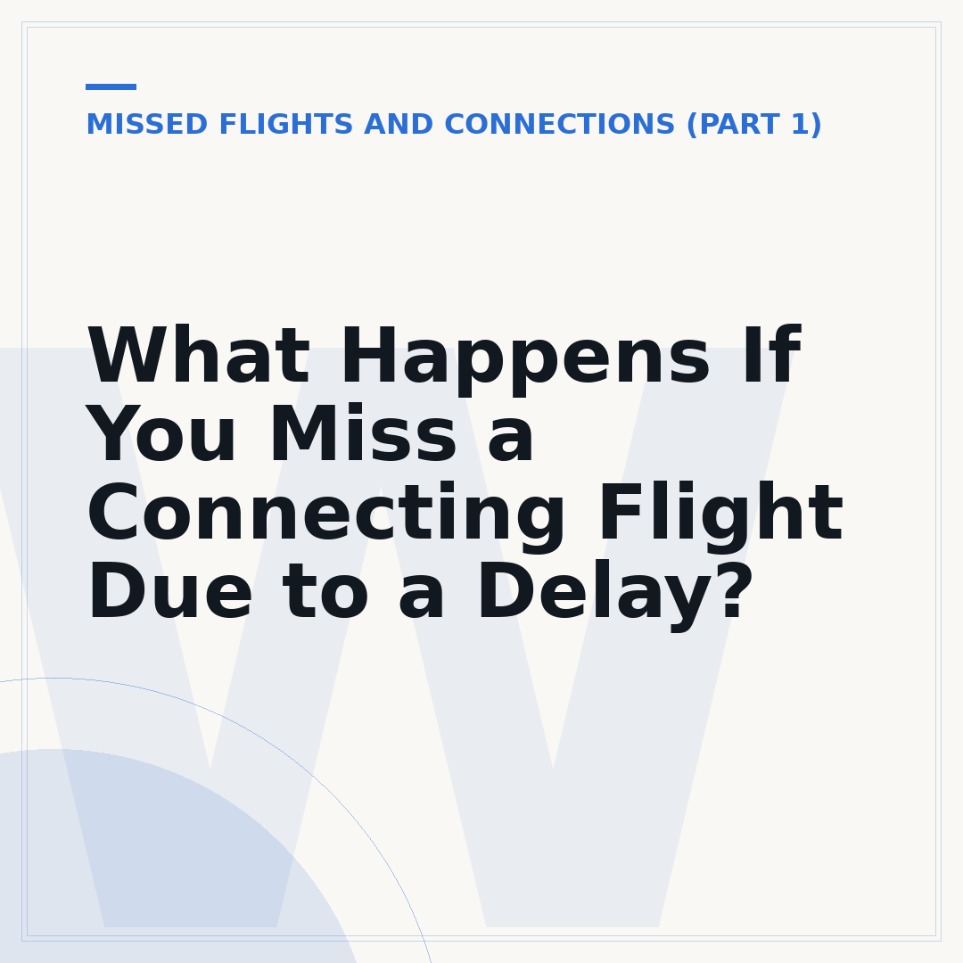 What Happens If You Miss a Connecting Flight Due to a Delay?