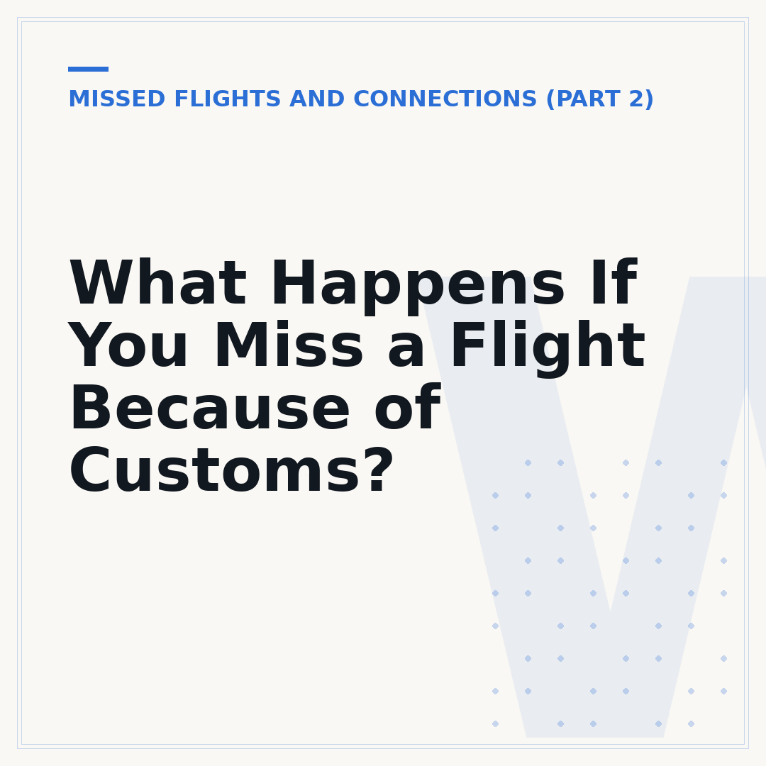 What Happens If You Miss a Flight Because of Customs?