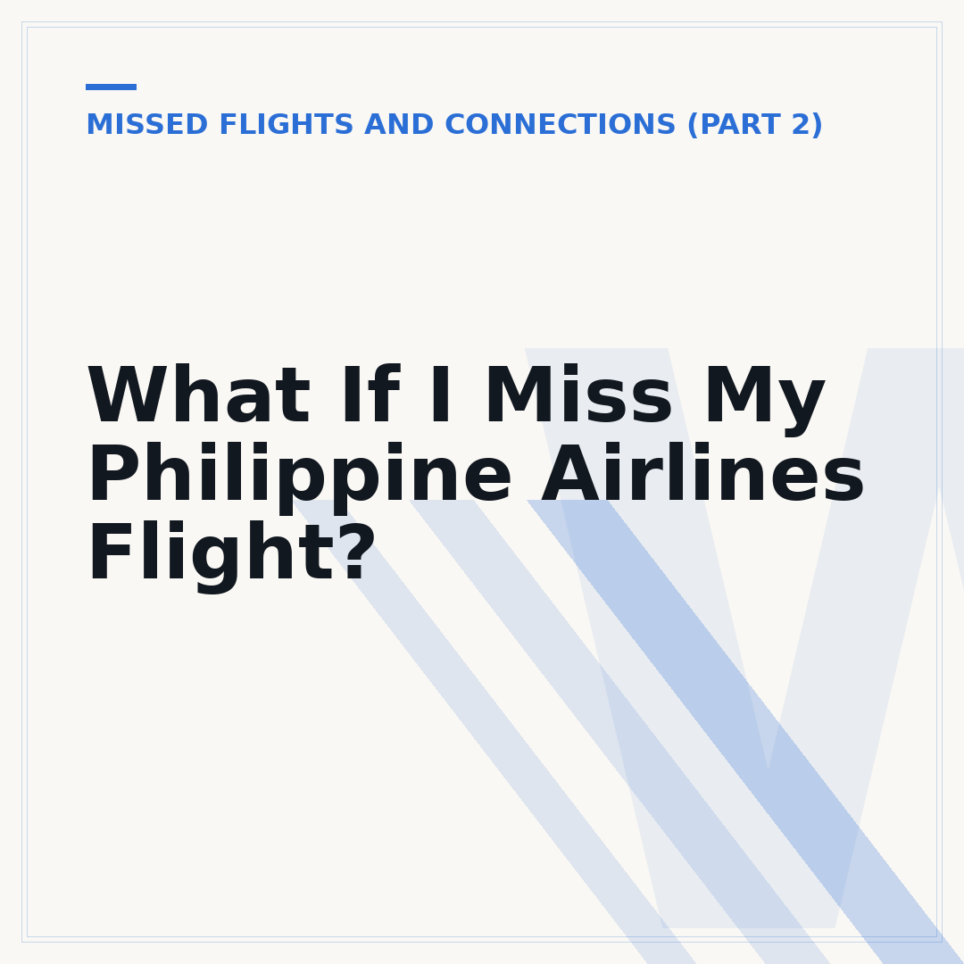 What If I Miss My Philippine Airlines Flight?