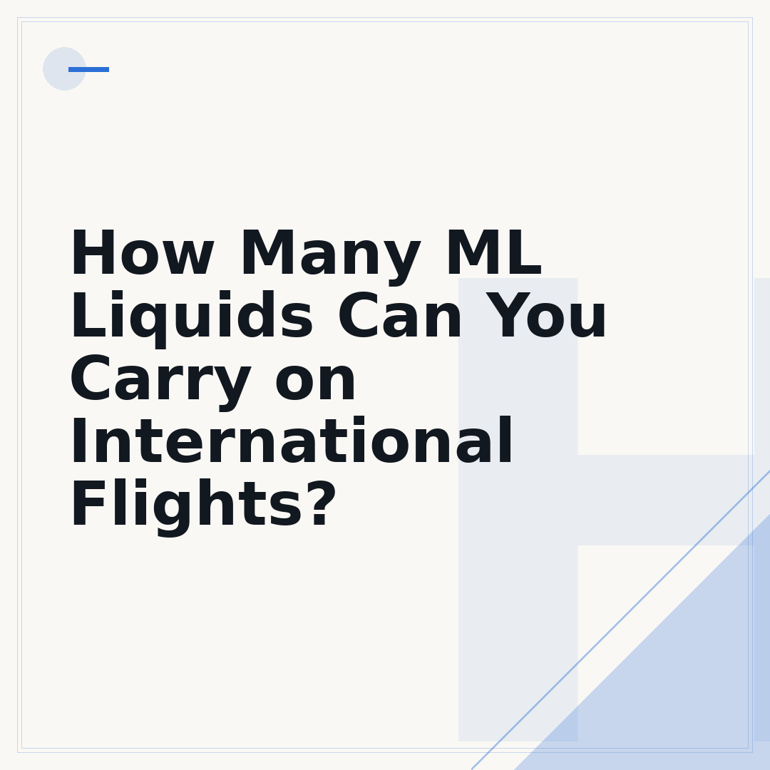 How Many ML Liquids Can You Carry on International Flights?