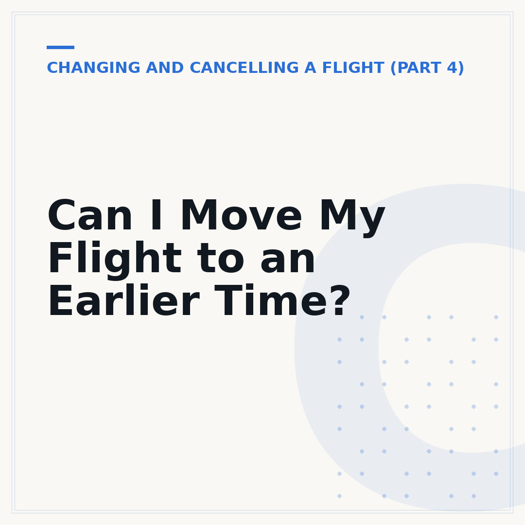 Can I Move My Flight to an Earlier Time?