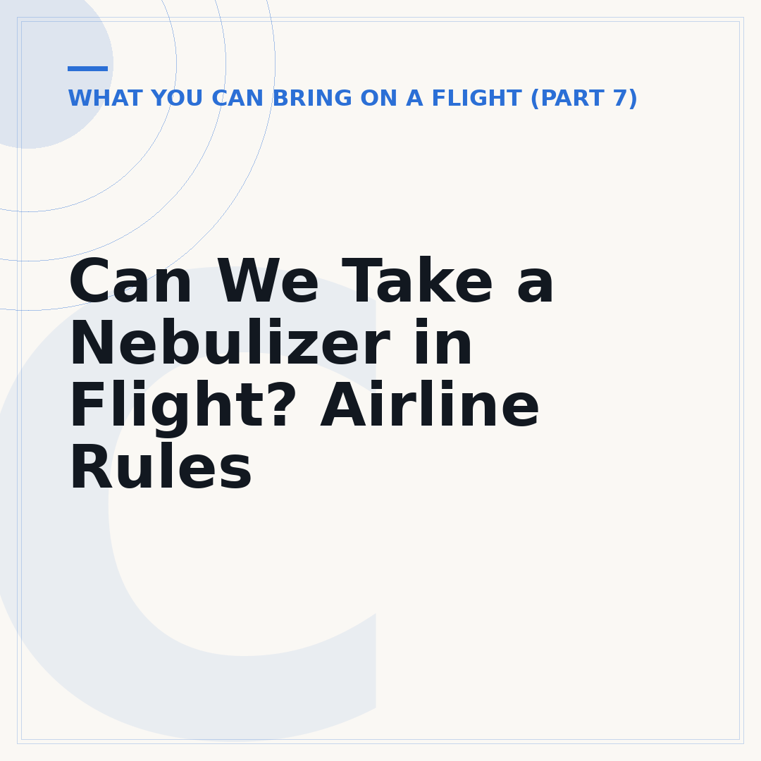 Can We Take a Nebulizer in Flight? Airline Rules