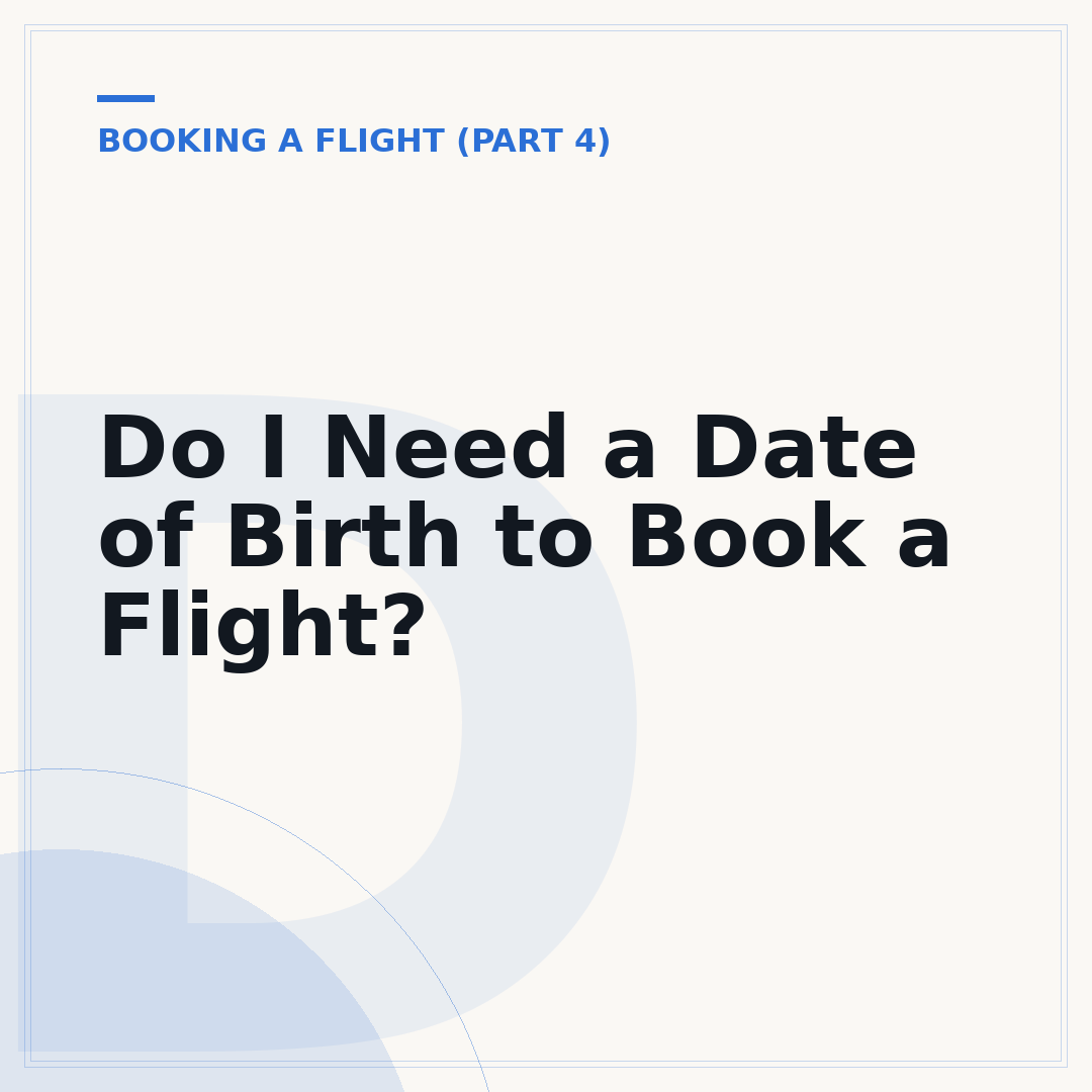 Do I Need a Date of Birth to Book a Flight?