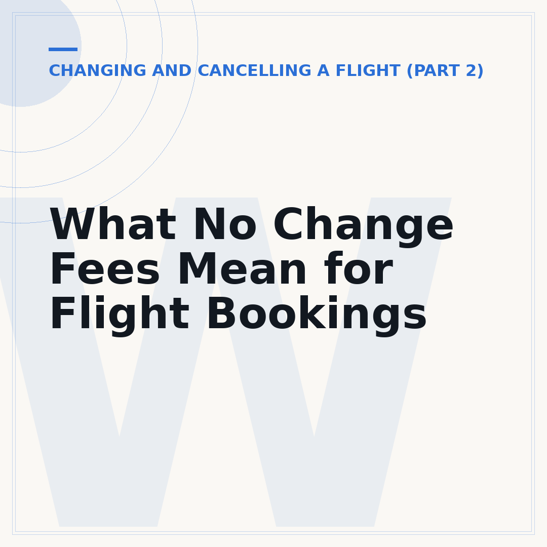 What No Change Fees Mean for Flight Bookings