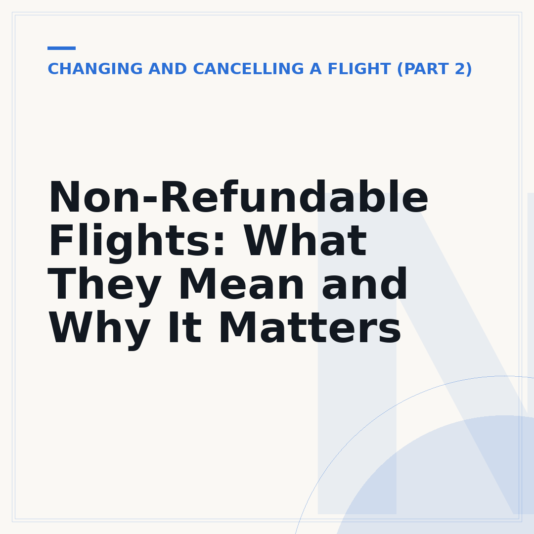 Non-Refundable Flights: What They Mean and Why It Matters