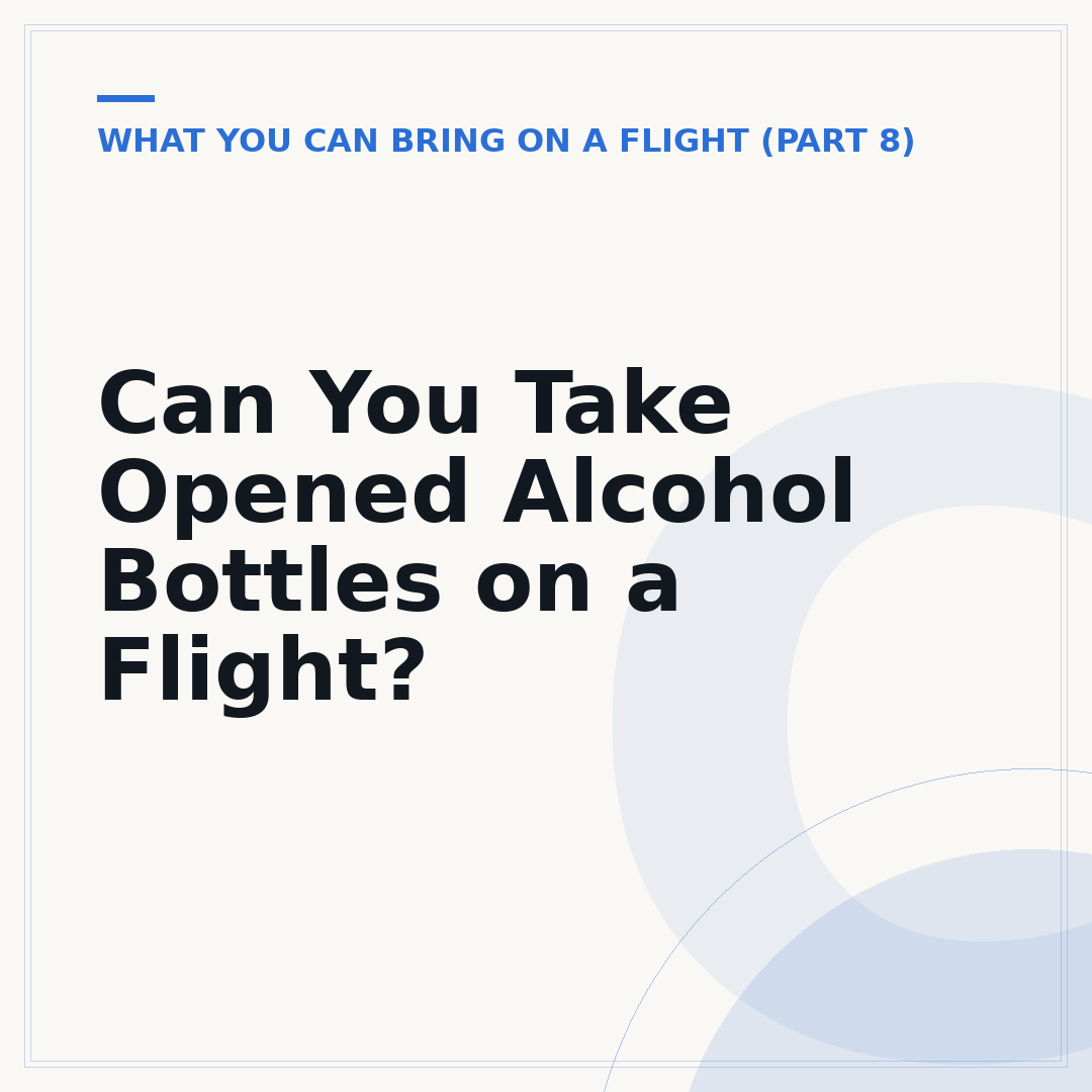 Can You Take Opened Alcohol Bottles on a Flight?