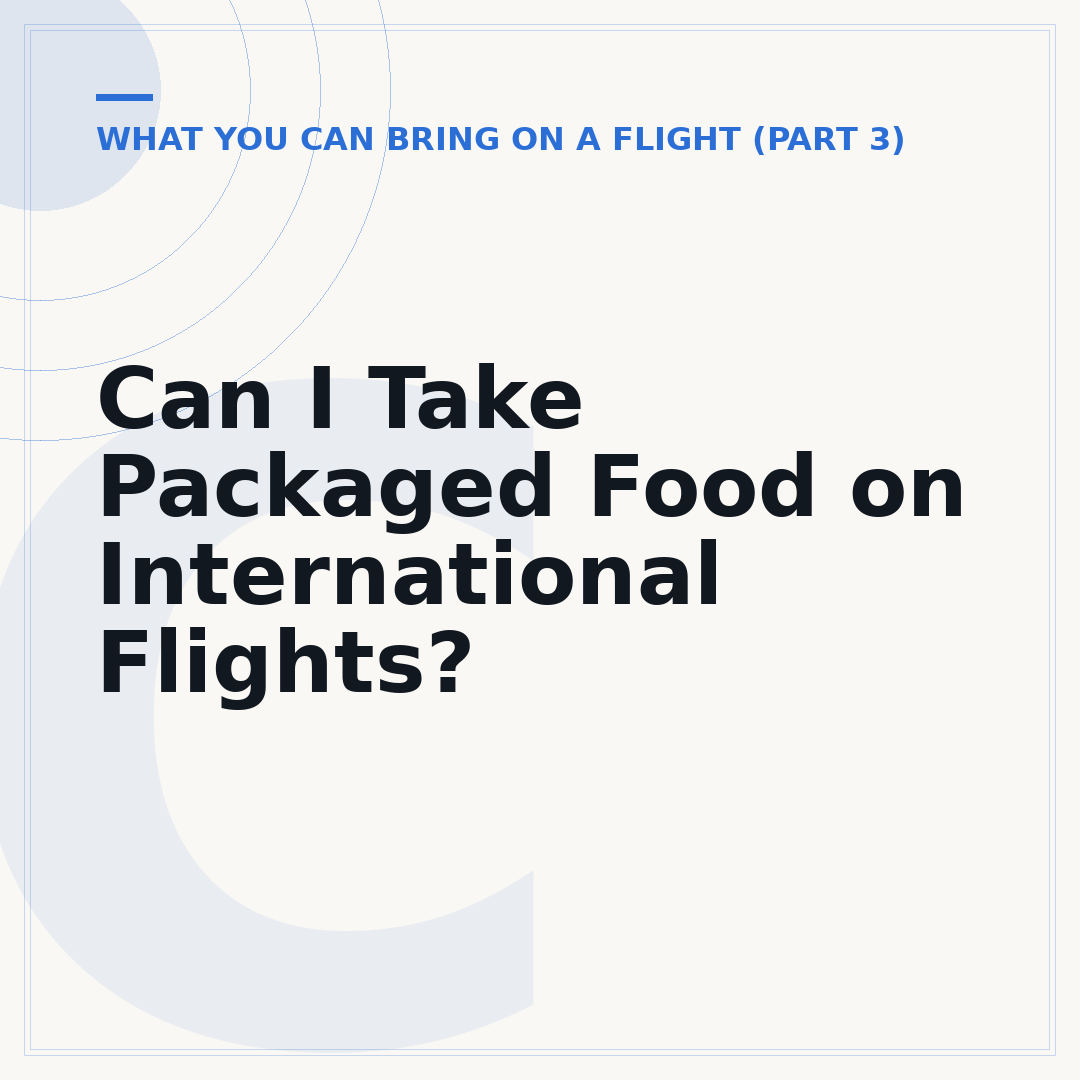 Can I Take Packaged Food on International Flights?