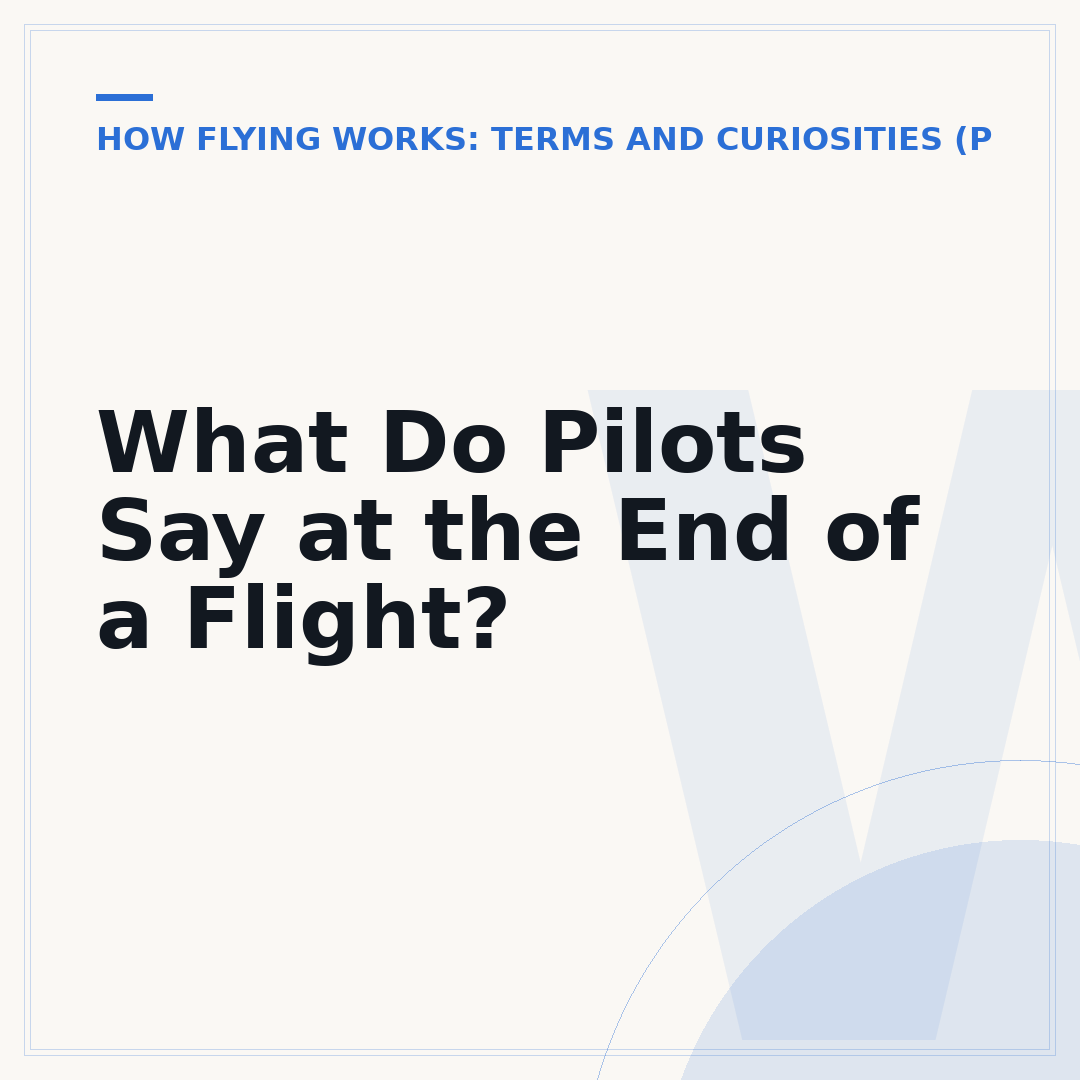 What Do Pilots Say at the End of a Flight?