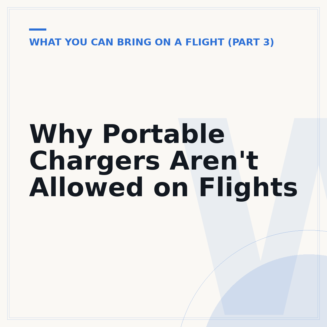 Why Portable Chargers Aren't Allowed on Flights