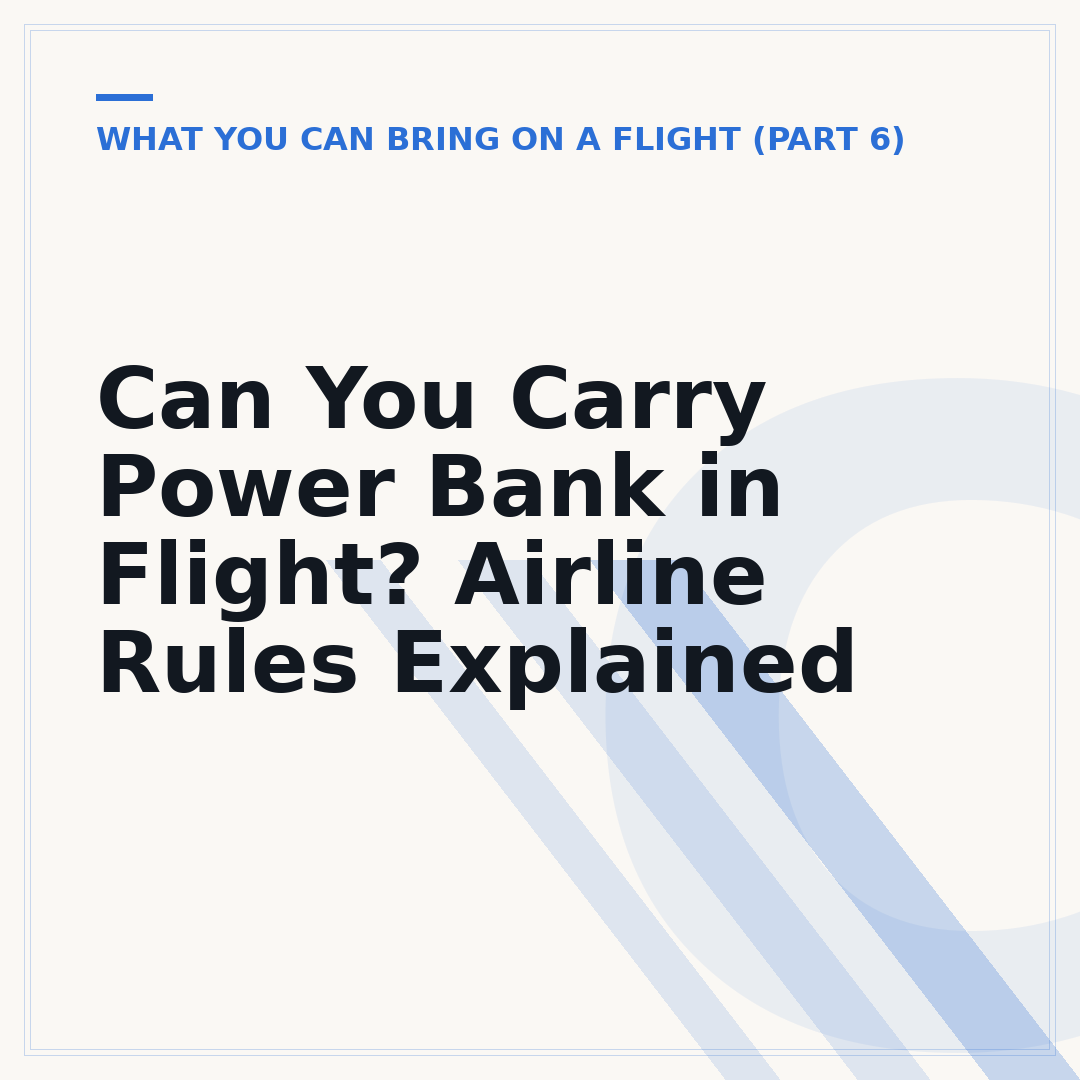 Can You Carry Power Bank in Flight? Airline Rules Explained
