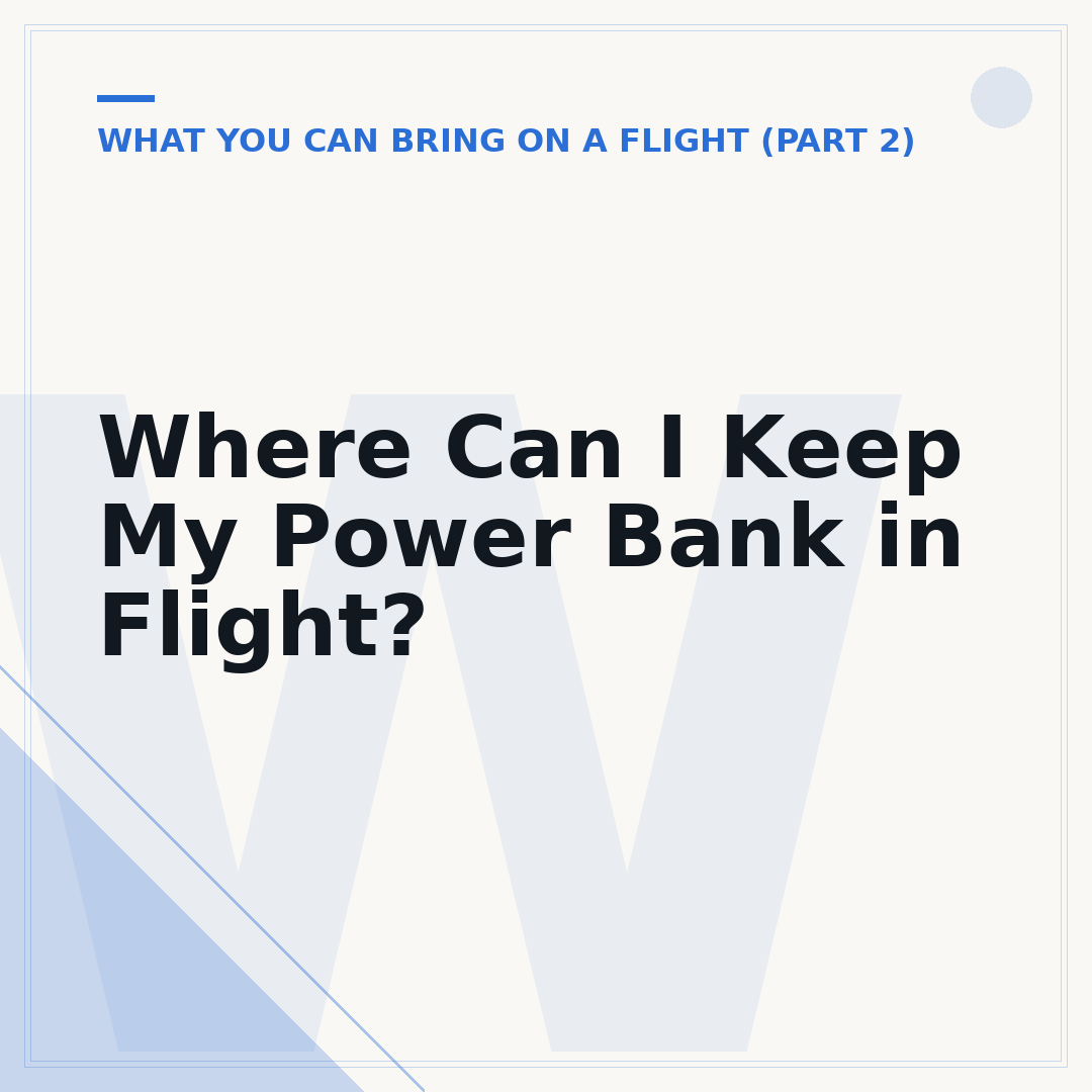 Where Can I Keep My Power Bank in Flight?