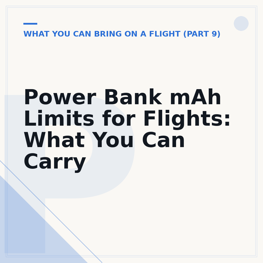 Power Bank mAh Limits for Flights: What You Can Carry
