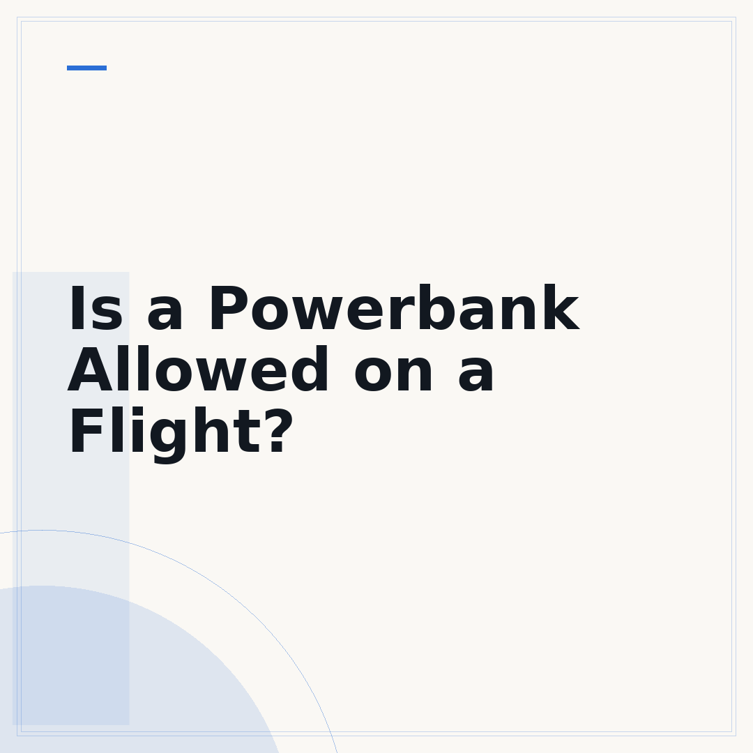 Is a Powerbank Allowed on a Flight?