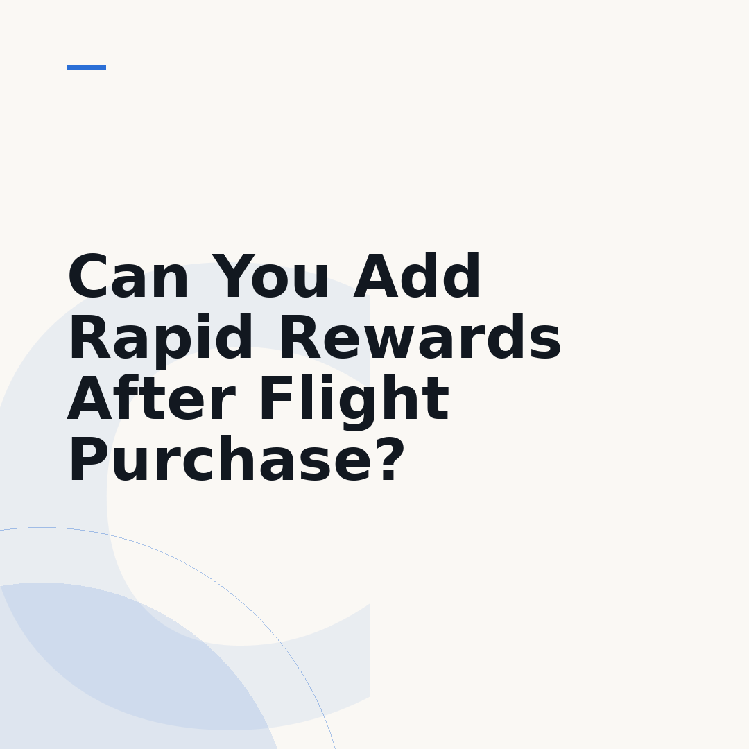 Can You Add Rapid Rewards After Flight Purchase?