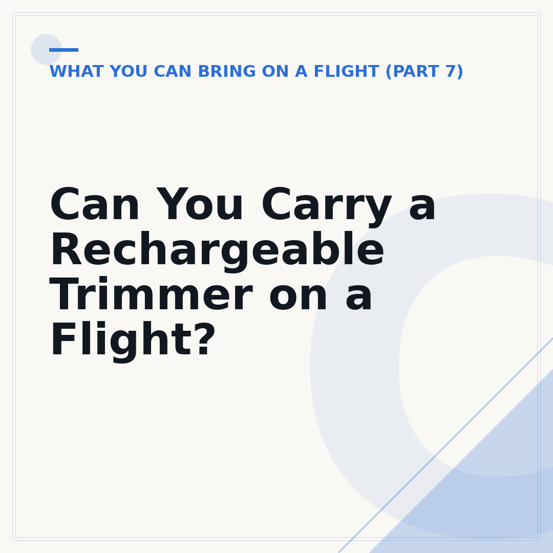 Can You Carry a Rechargeable Trimmer on a Flight?