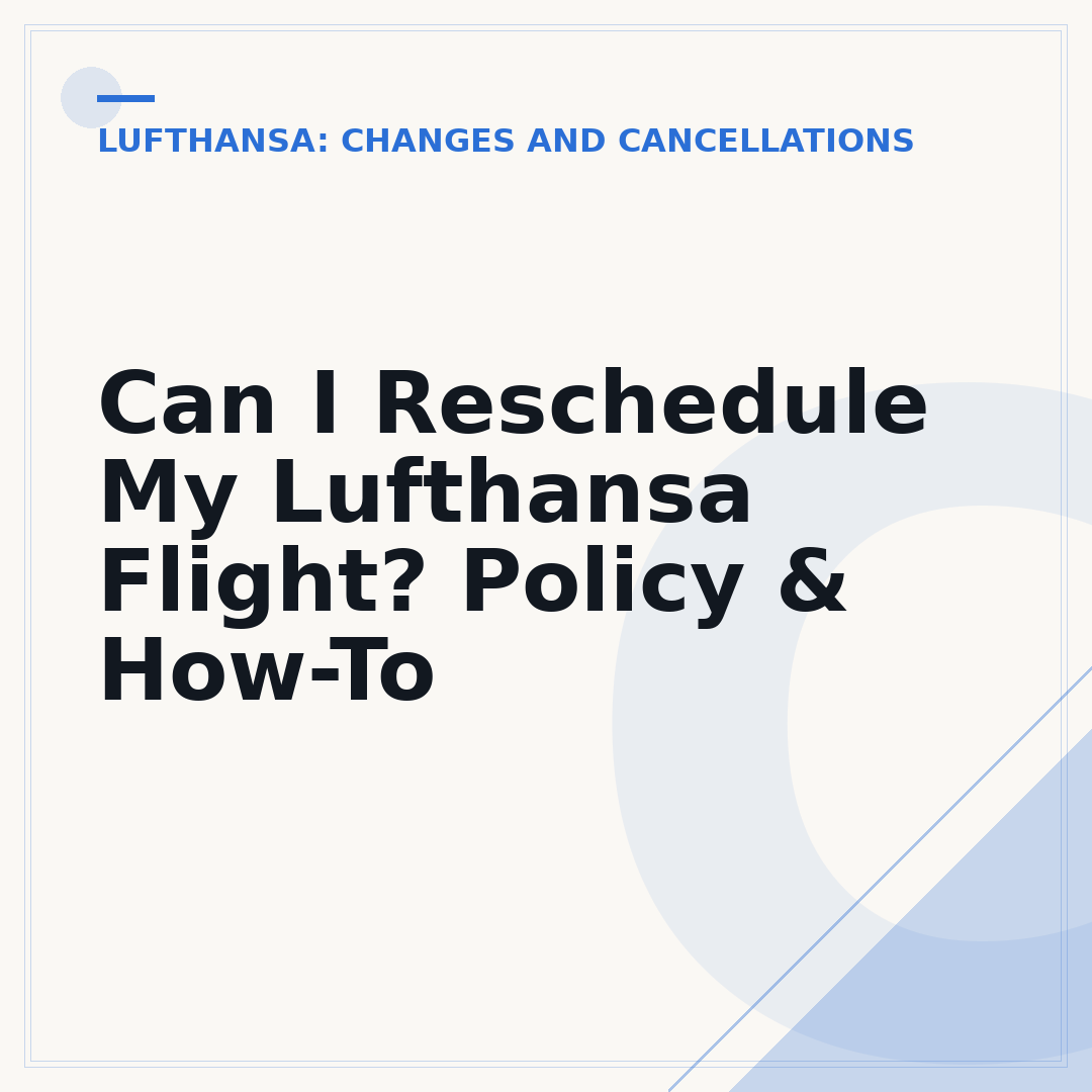 Can I Reschedule My Lufthansa Flight? Policy & How-To