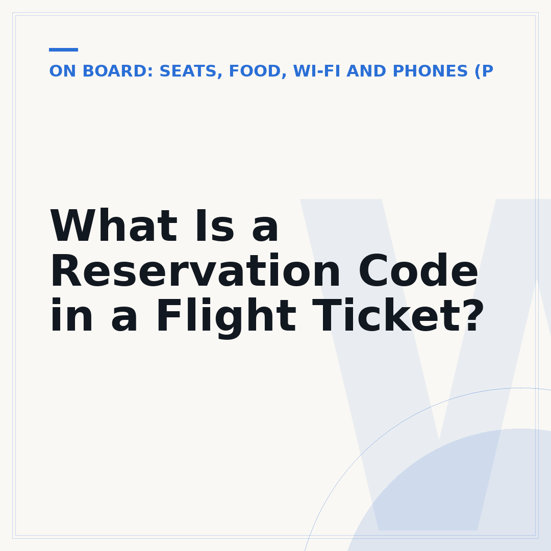 What Is a Reservation Code in a Flight Ticket?