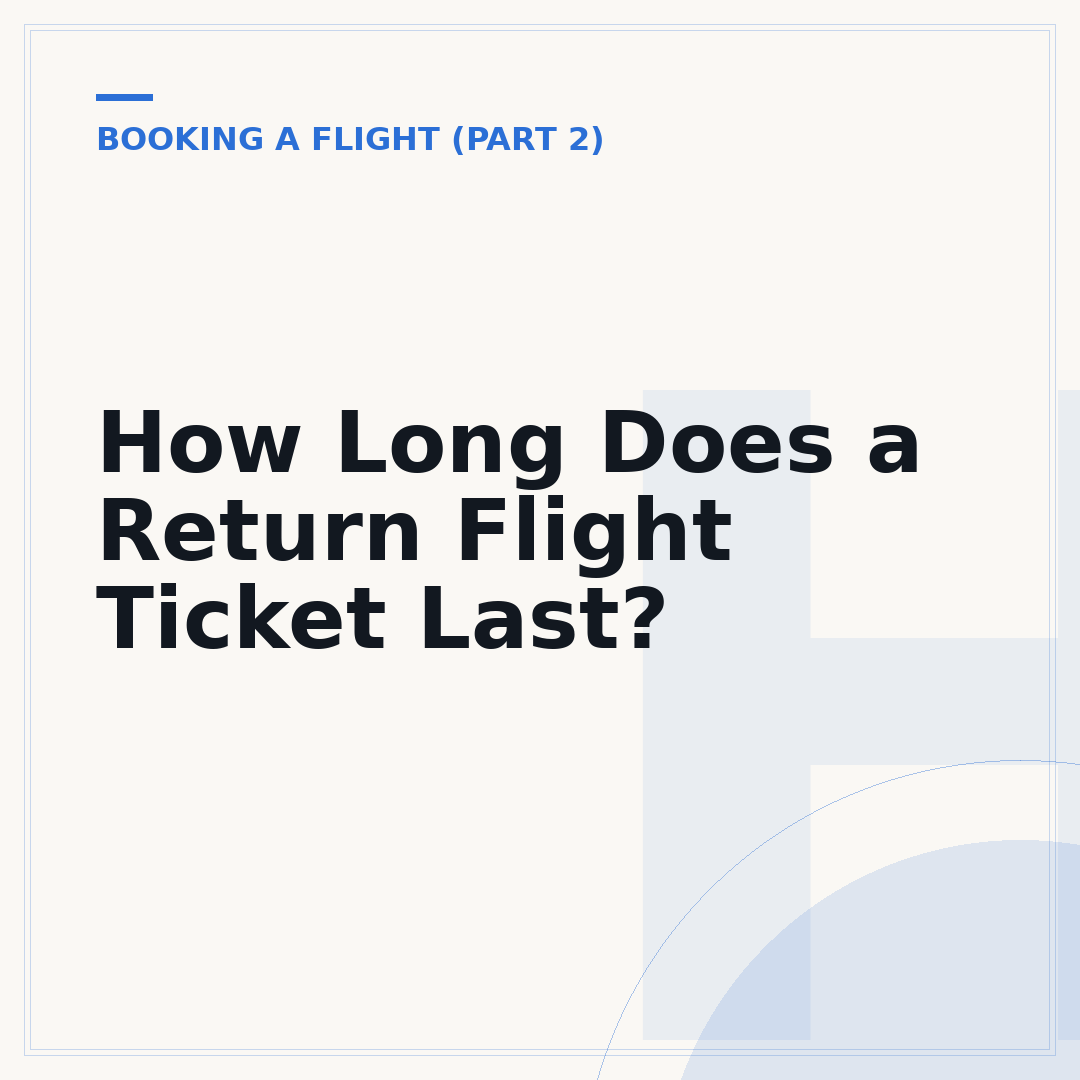 How Long Does a Return Flight Ticket Last?