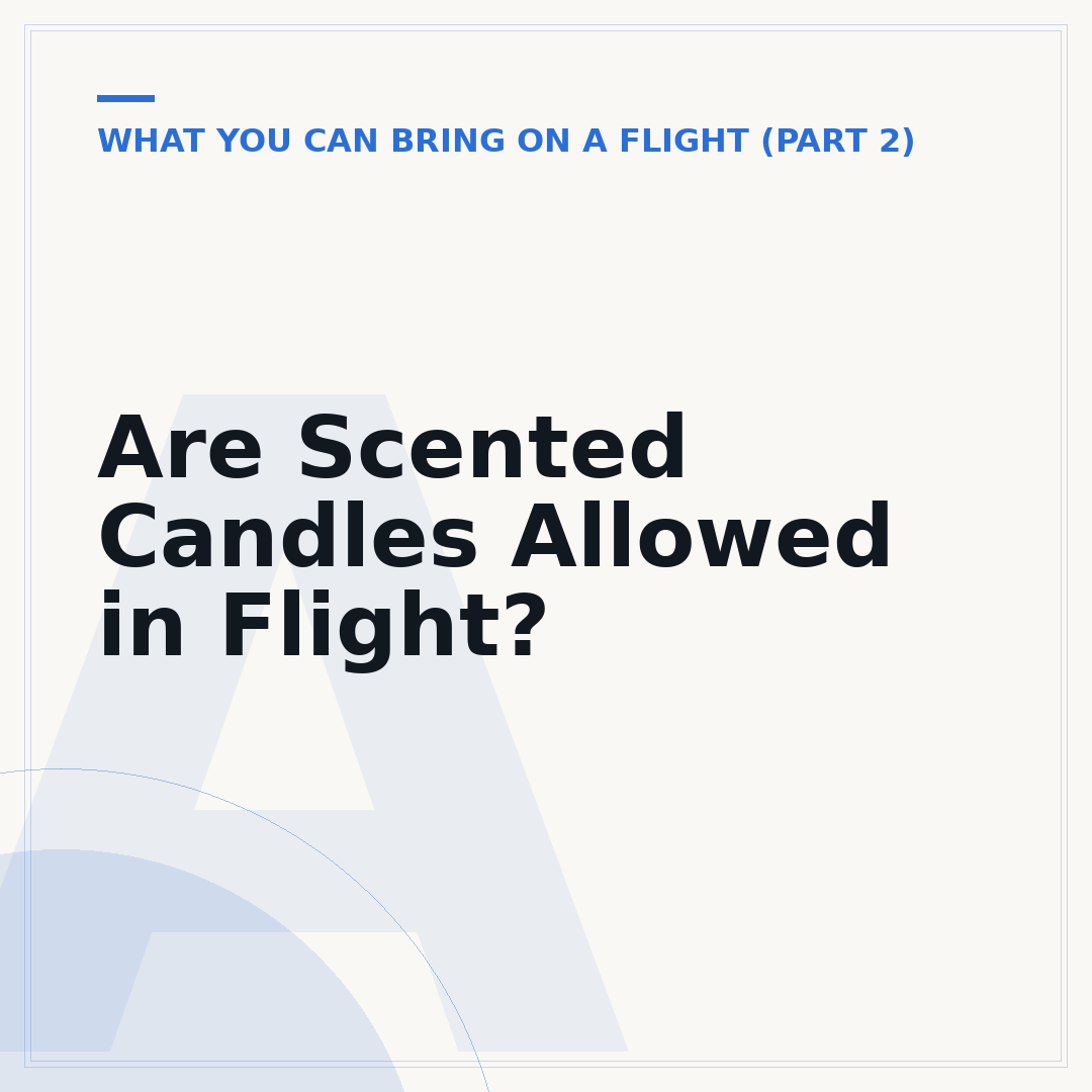 Are Scented Candles Allowed in Flight?