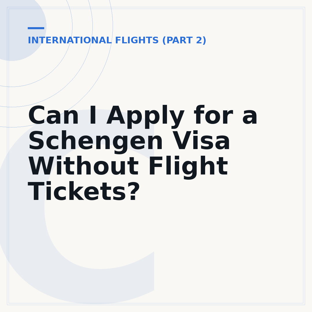 Can I Apply for a Schengen Visa Without Flight Tickets?
