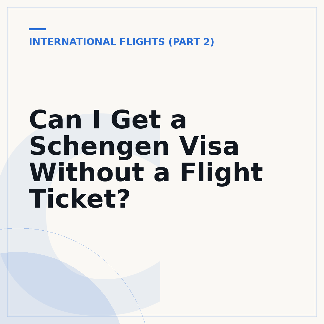 Can I Get a Schengen Visa Without a Flight Ticket?