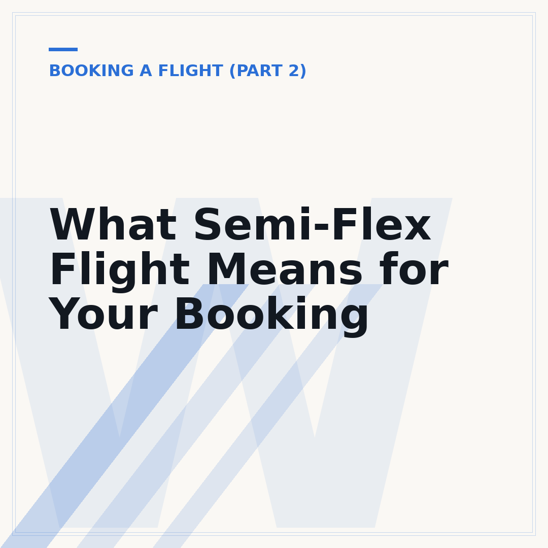 What Semi-Flex Flight Means for Your Booking