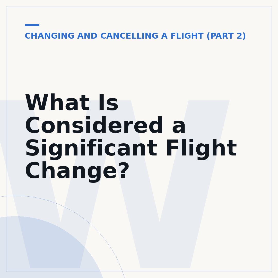 What Is Considered a Significant Flight Change?