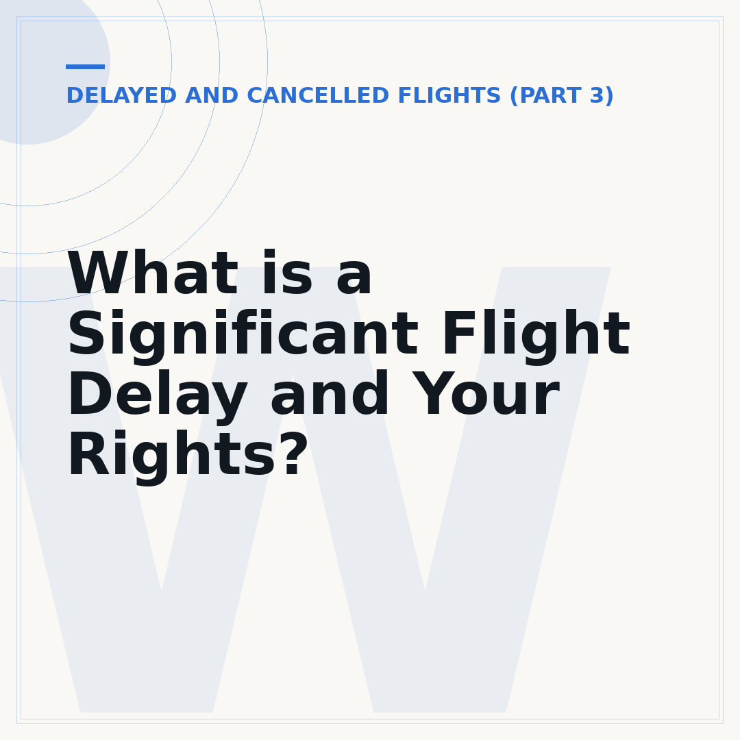 What is a Significant Flight Delay and Your Rights?