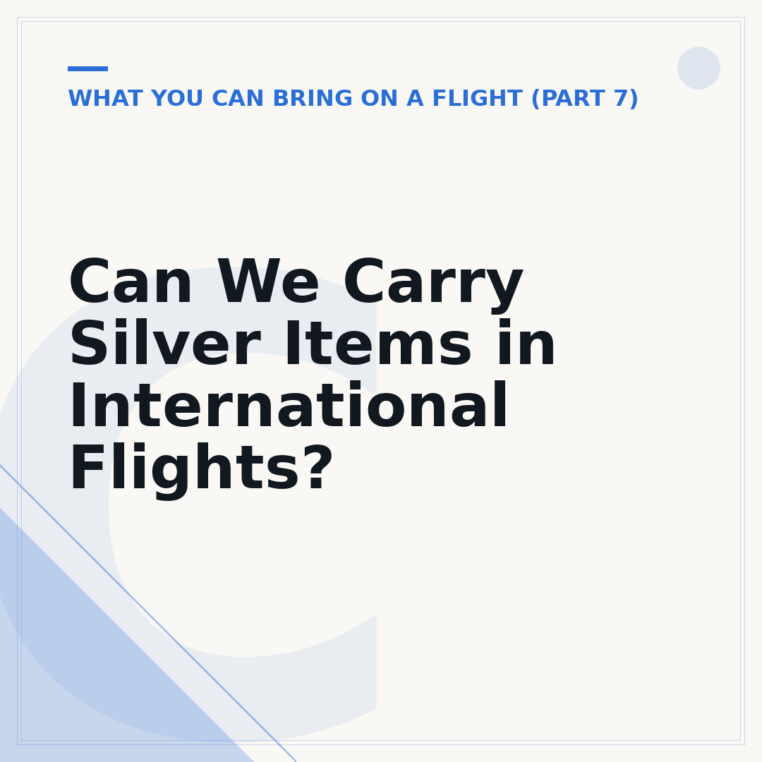 Can We Carry Silver Items in International Flights?