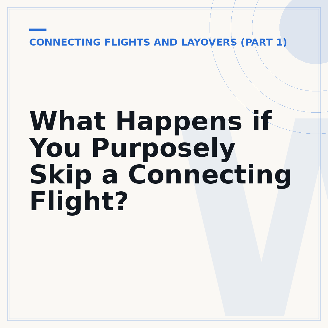 What Happens if You Purposely Skip a Connecting Flight?