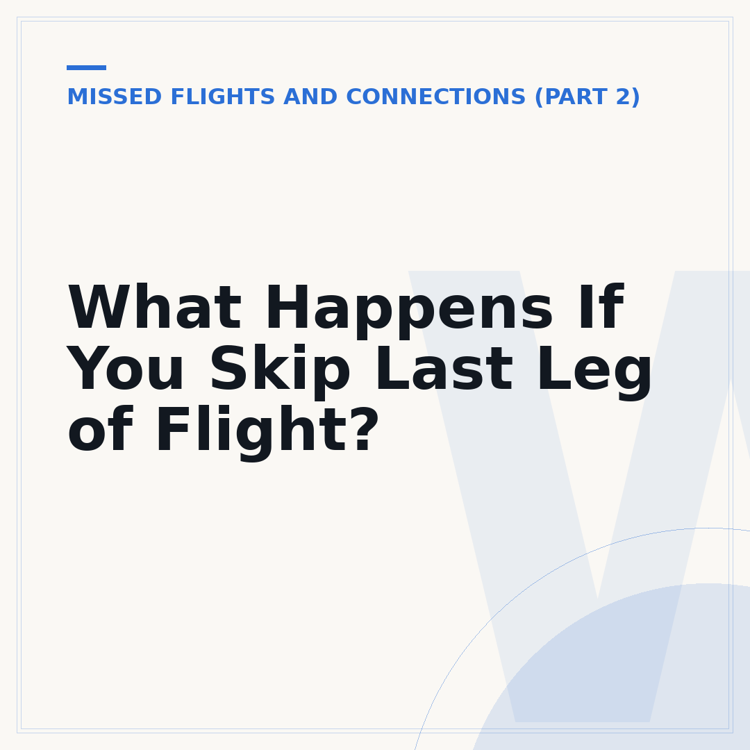 What Happens If You Skip Last Leg of Flight?