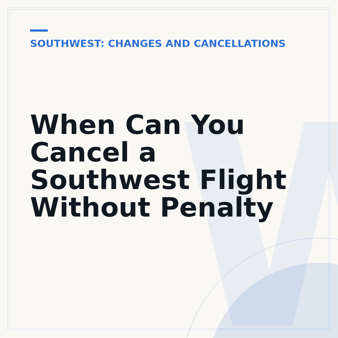 When Can You Cancel a Southwest Flight Without Penalty
