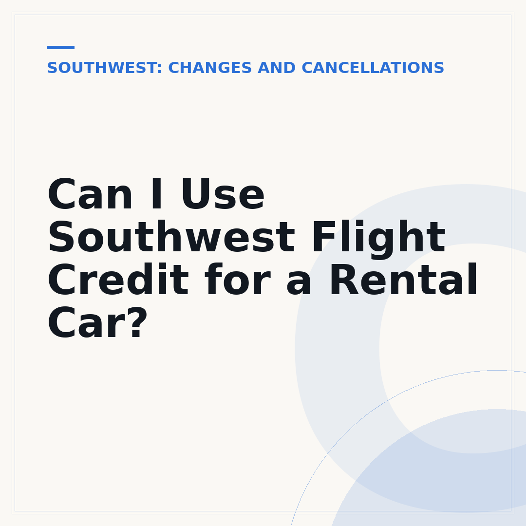 Can I Use Southwest Flight Credit for a Rental Car?