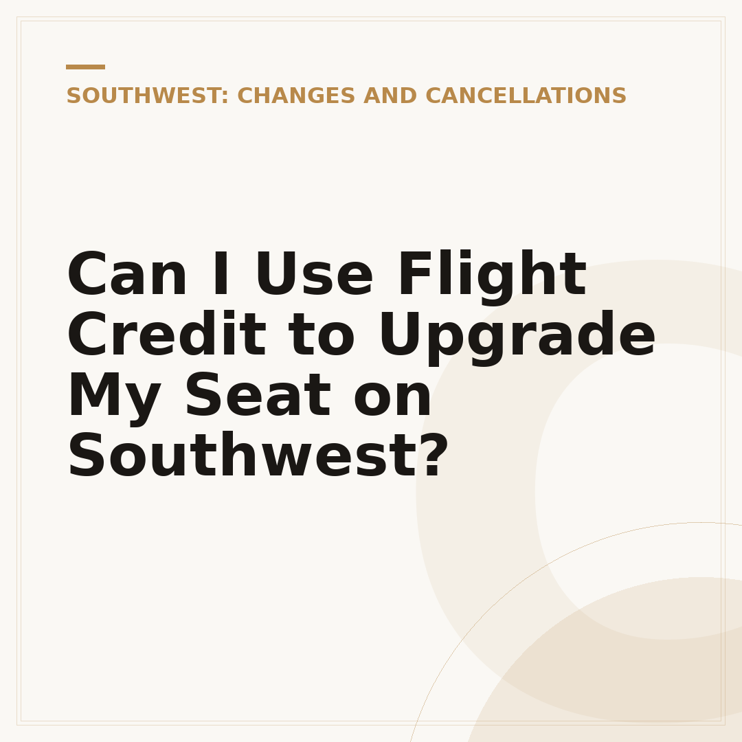 Can I Use Flight Credit to Upgrade My Seat on Southwest?