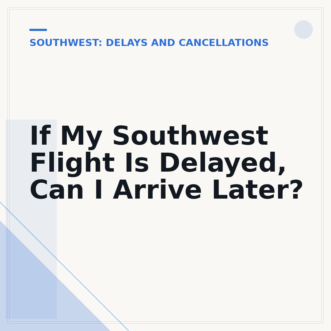 If My Southwest Flight Is Delayed, Can I Arrive Later?