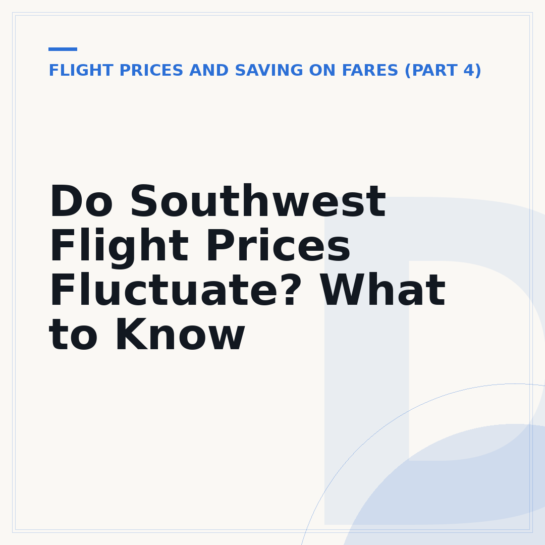 Do Southwest Flight Prices Fluctuate? What to Know