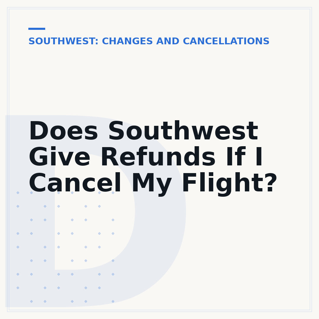Does Southwest Give Refunds If I Cancel My Flight?